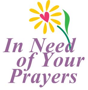 In Need of Your Need Prayers
